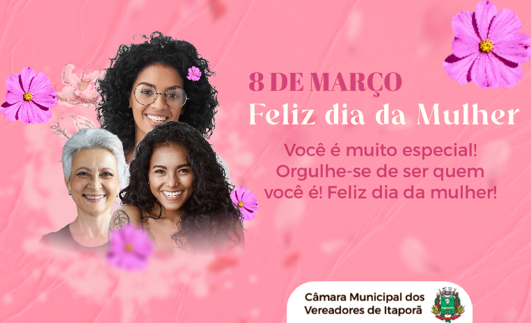 Mensagem dos vereadores às mulheres de Itaporã– Dia Internacional da Mulher